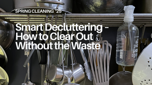 Smart Decluttering – How to Clear Out Without the Waste